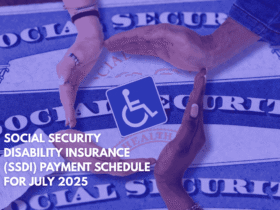 Social Security Disability Insurance (SSDI) Payment Schedule for July 2025
