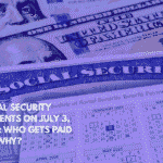 Social Security Payments on July 3, 2025 Who Gets Paid and Why