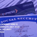 Stop Looking! Here is the Complete July 2025 Social Security Schedule