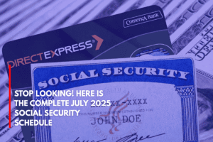 Stop Looking! Here is the Complete July 2025 Social Security Schedule