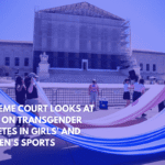Supreme Court Looks at Bans on Transgender Athletes in Girls' and Women's Sports