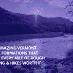 Ten Amazing Vermont Rock Formations That Make Every Mile of Rough Driving & Hikes Worth It
