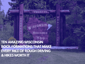 Ten Amazing Wisconsin Rock Formations That Make Every Mile of Rough Driving & Hikes Worth It