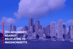 Ten Arguments Against Relocating to Massachusetts