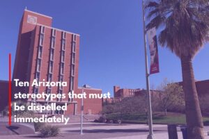 Ten Arizona stereotypes that must be dispelled immediately