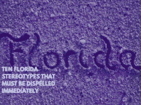 Ten Florida Stereotypes That Must Be Dispelled Immediately