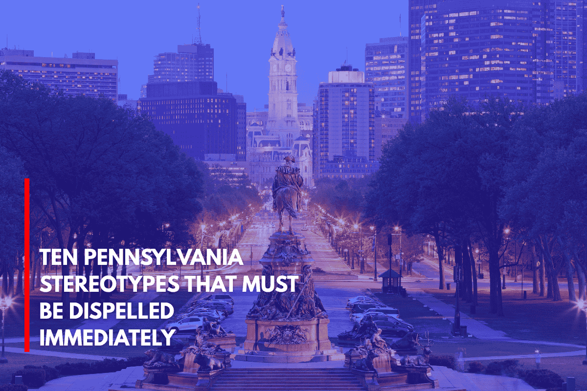 Ten Pennsylvania Stereotypes That Must Be Dispelled Immediately