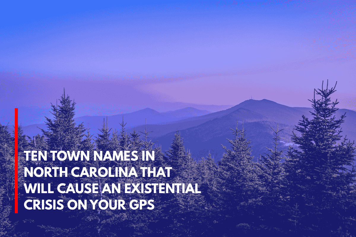 Ten Town Names in North Carolina That Will Cause an Existential Crisis on Your GPS