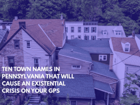 Ten Town Names in Pennsylvania That Will Cause an Existential Crisis on Your GPS