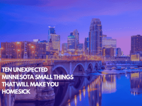 Ten Unexpected Minnesota Small Things That Will Make You Homesick