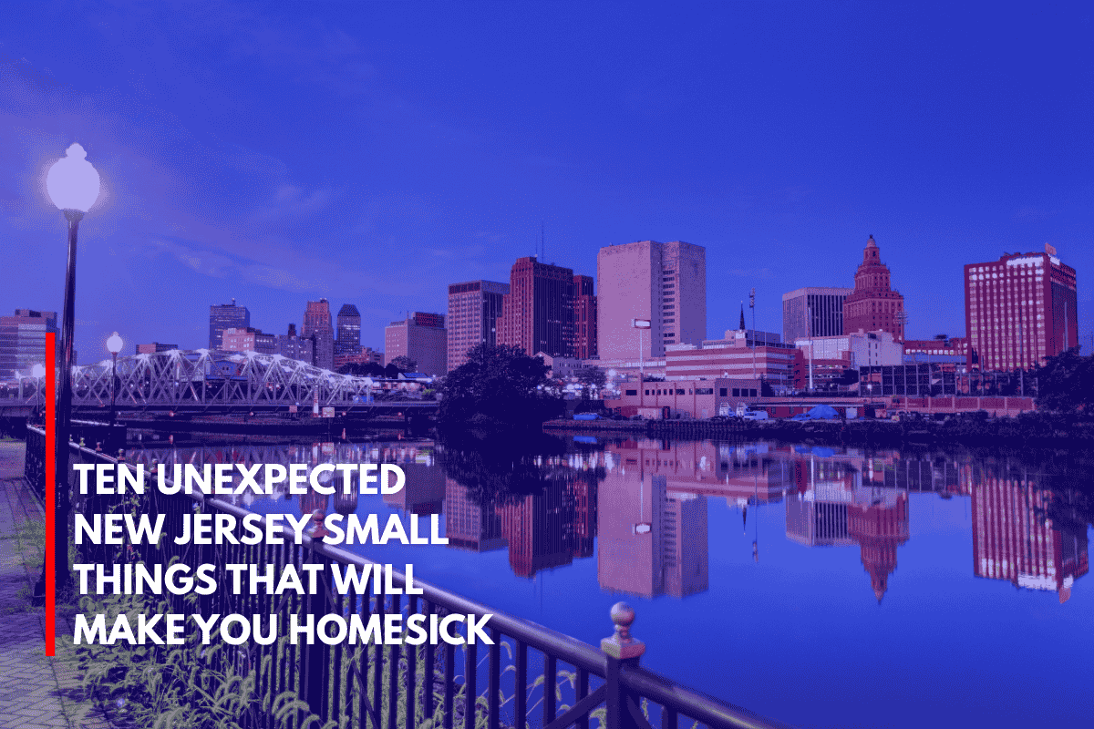 Ten Unexpected New Jersey Small Things That Will Make You Homesick
