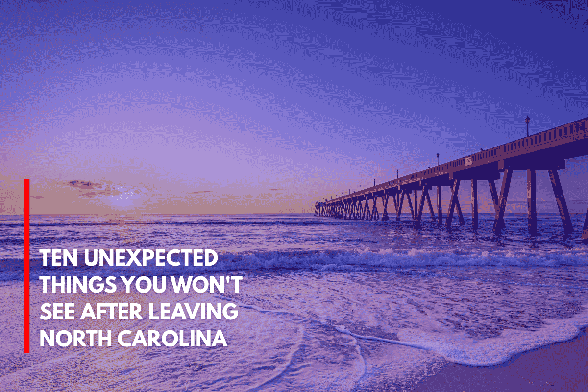 Ten Unexpected Things You Won't See After Leaving North Carolina