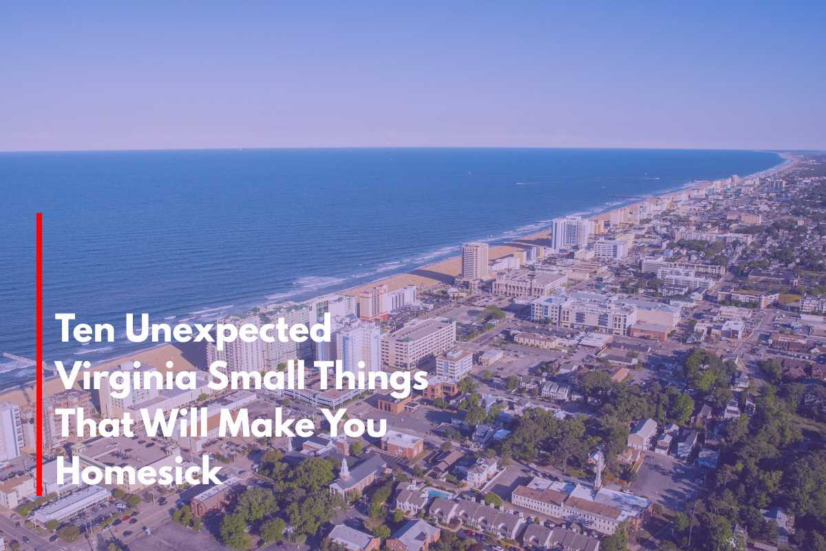 Ten Unexpected Virginia Small Things That Will Make You Homesick