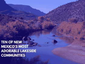 Ten of New Mexico's Most Adorable Lakeside Communities