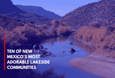 Ten of New Mexico's Most Adorable Lakeside Communities