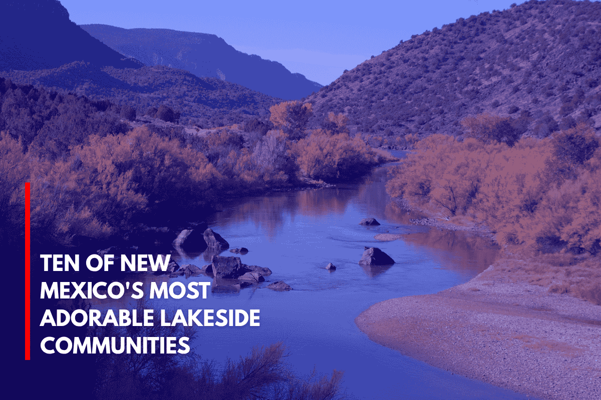 Ten of New Mexico's Most Adorable Lakeside Communities