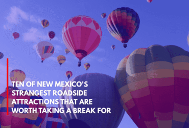 Ten of New Mexico's Strangest Roadside Attractions That Are Worth Taking a Break for
