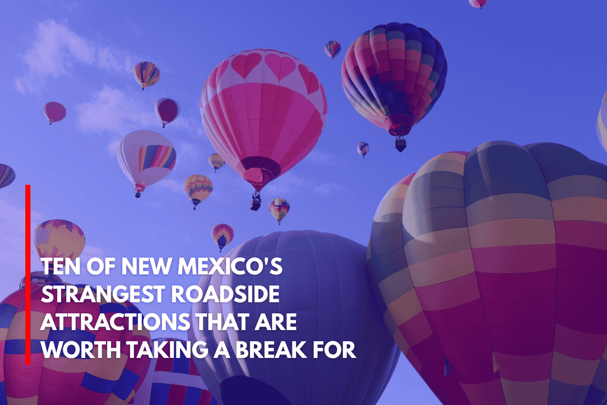 Ten of New Mexico's Strangest Roadside Attractions That Are Worth Taking a Break for