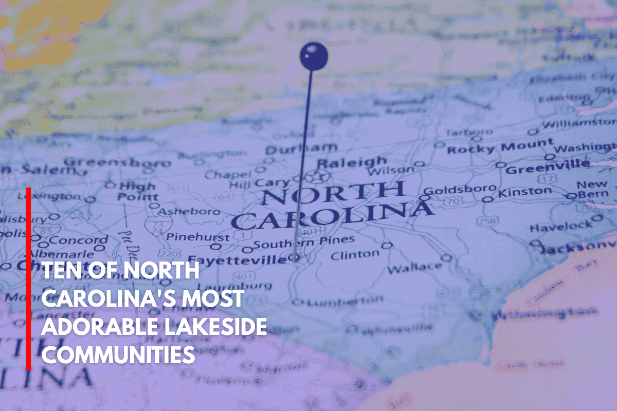 Ten of North Carolina's Most Adorable Lakeside Communities