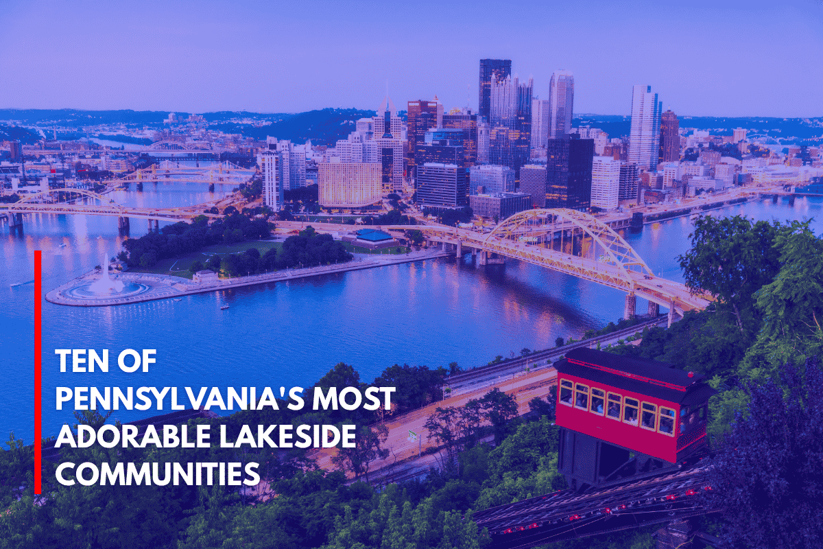Ten of Pennsylvania's Most Adorable Lakeside Communities