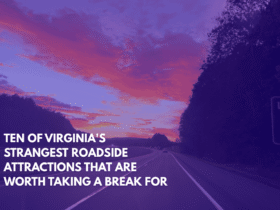 Ten of Virginia's Strangest Roadside Attractions That Are Worth Taking a Break for