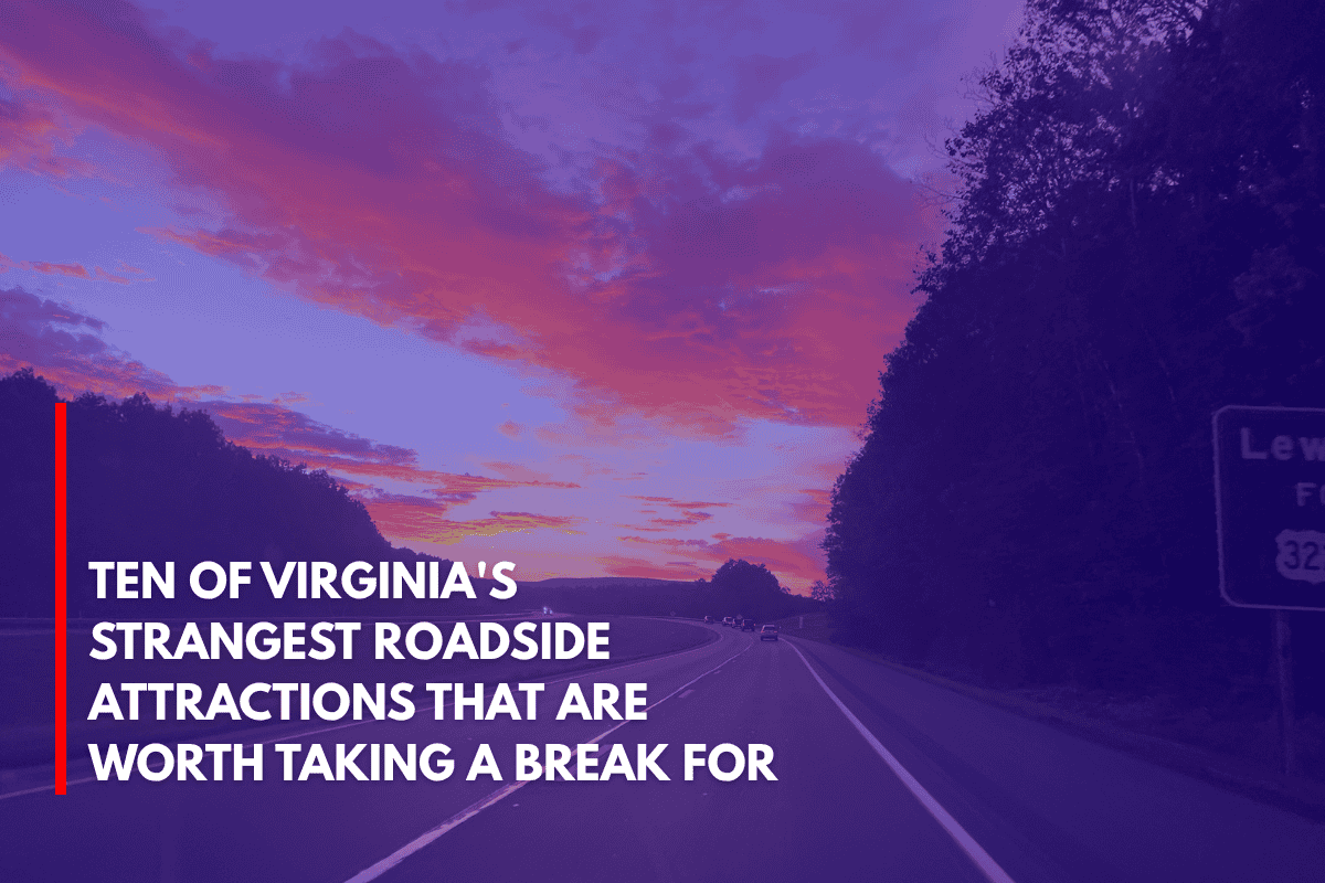 Ten of Virginia's Strangest Roadside Attractions That Are Worth Taking a Break for