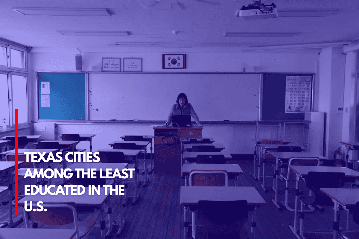 Texas Cities Among the Least Educated in the U.S.