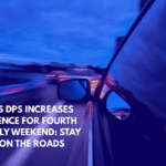 Texas DPS Increases Presence for Fourth of July Weekend Stay Safe on the Roads