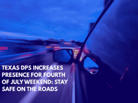 Texas DPS Increases Presence for Fourth of July Weekend Stay Safe on the Roads