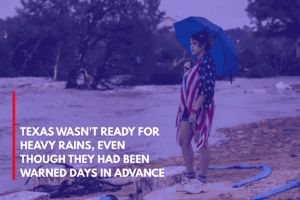Texas Wasn't Ready for Heavy Rains, Even Though They Had Been Warned Days in Advance