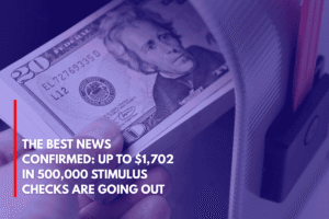 The Best News Confirmed Up to $1,702 in 500,000 Stimulus Checks Are Going Out