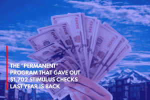 The Permanent Program That Gave Out $1,702 Stimulus Checks Last Year Is Back