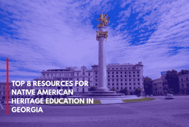 Top 8 Resources for Native American Heritage Education in Georgia