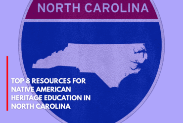 Top 8 Resources for Native American Heritage Education in North Carolina
