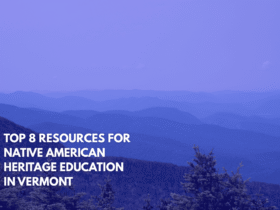 Top 8 Resources for Native American Heritage Education in Vermont