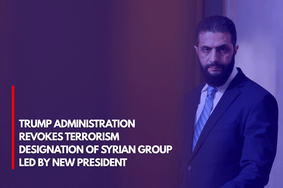 Trump Administration Revokes Terrorism Designation of Syrian Group Led by New President