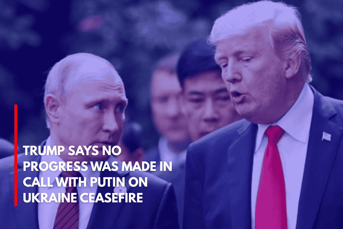 Trump Says No Progress Was Made in Call with Putin on Ukraine Ceasefire