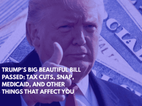 Trump's Big Beautiful Bill Passed Tax Cuts, SNAP, Medicaid, and Other Things That Affect You