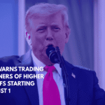 U.S. Warns Trading Partners of Higher Tariffs Starting August 1