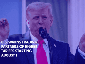 U.S. Warns Trading Partners of Higher Tariffs Starting August 1