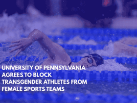 University of Pennsylvania Agrees to Block Transgender Athletes from Female Sports Teams