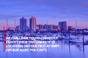 We Challenge You to Correctly Identify These Ten Connecticut Locations on Your First Attempt (Spoiler Alert You Can't)