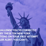 We Challenge You to Correctly Identify These Ten New York Locations on Your First Attempt (Spoiler Alert You Can't)