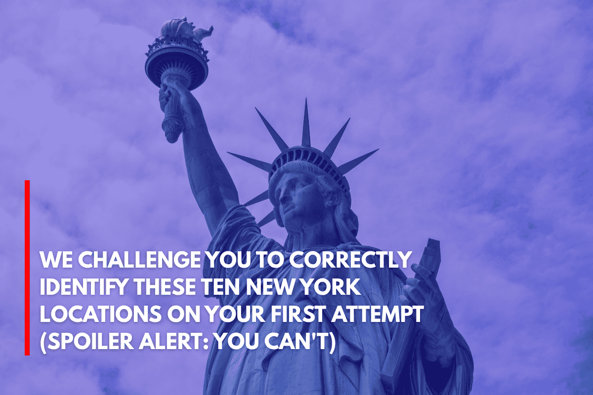 We Challenge You to Correctly Identify These Ten New York Locations on Your First Attempt (Spoiler Alert You Can't)