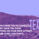 We Challenge You to Correctly Identify These Ten Texas Locations on Your First Attempt (Spoiler Alert You Can't)