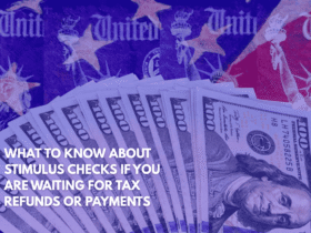 What to Know About Stimulus Checks If You Are Waiting for Tax Refunds or Payments