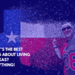 What's the Best Thing About Living in Texas Everything!