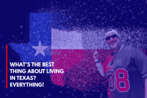 What's the Best Thing About Living in Texas Everything!
