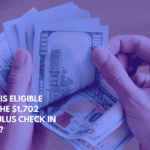 Who is Eligible for the $1,702 Stimulus Check in 2025