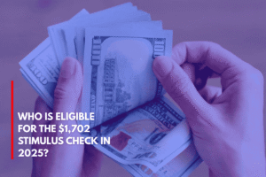 Who is Eligible for the $1,702 Stimulus Check in 2025